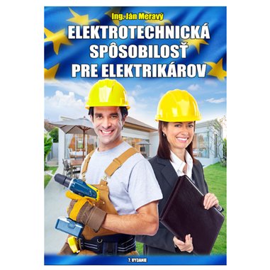 Ing. Ján Meravý - Elektrotechnická spôsobilosť pre elektrikárov 7. vydanie